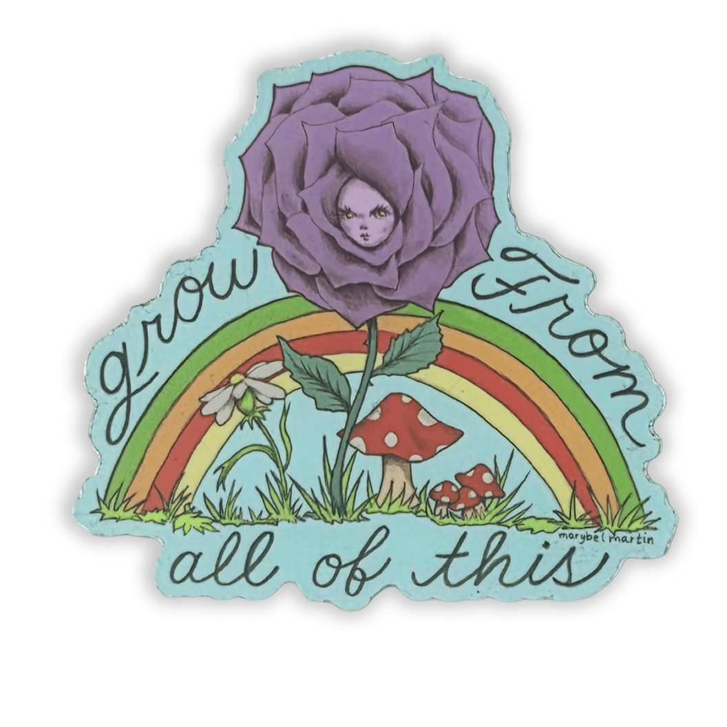Grow From All This Sticker - Stickers - Hello From Portland