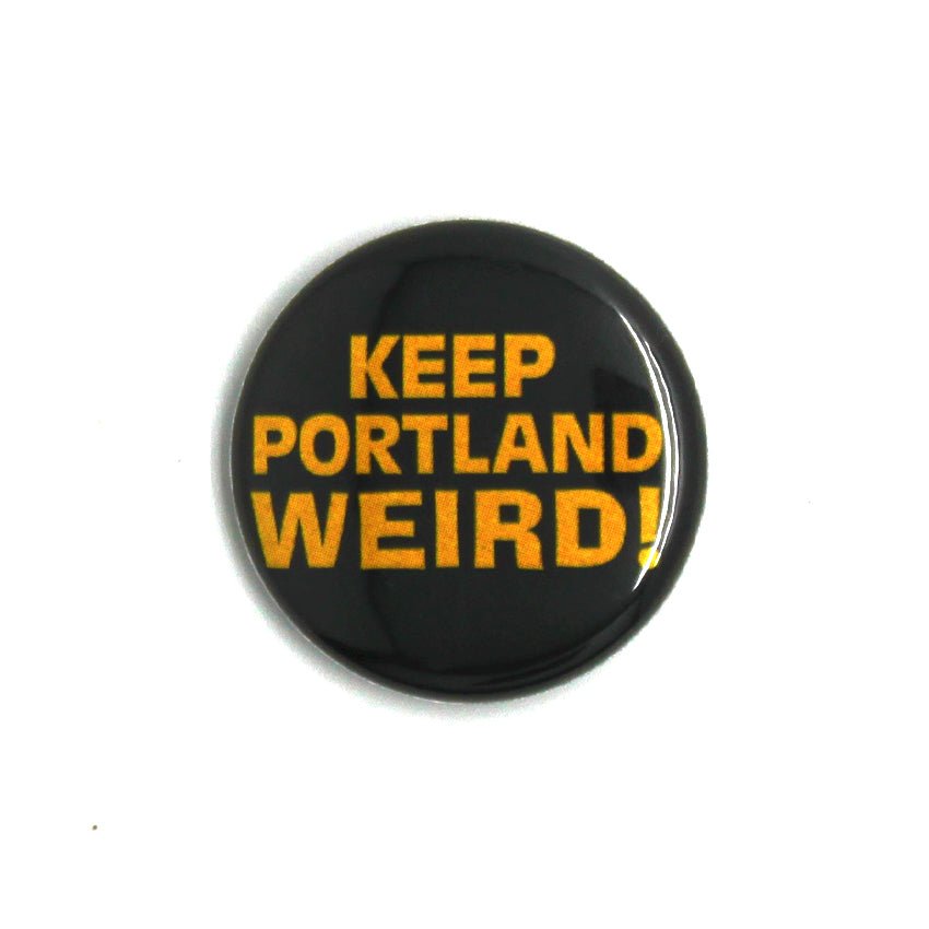 Keep Portland Weird Button - Flair: Button - Hello From Portland